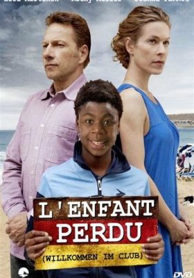  L'Enfant Perdu: Une histoire touchante qui explore les liens familiaux et la force du destin